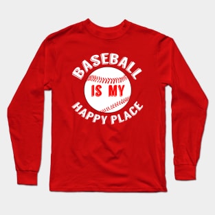 Baseball is My Happy Place Long Sleeve T-Shirt